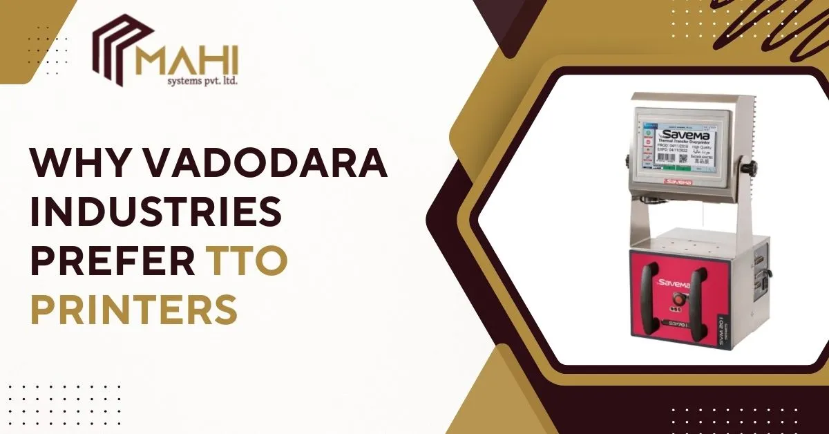 Why Vadodara Industries Prefer TTO Printers